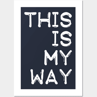 This Is My Way Posters and Art